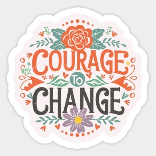 Courage To Change - Rose Sticker